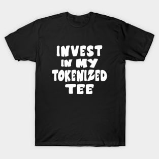 Invest In My Tokenized Tee T-Shirt